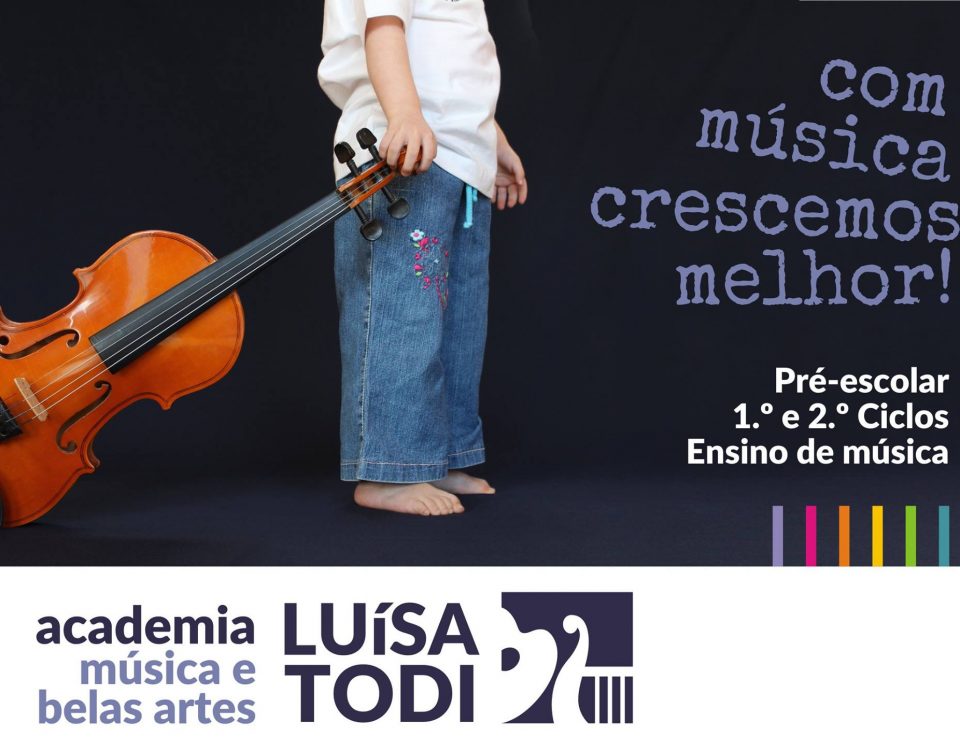 Academia Luisa Todi, Com musica crescemos melhor!